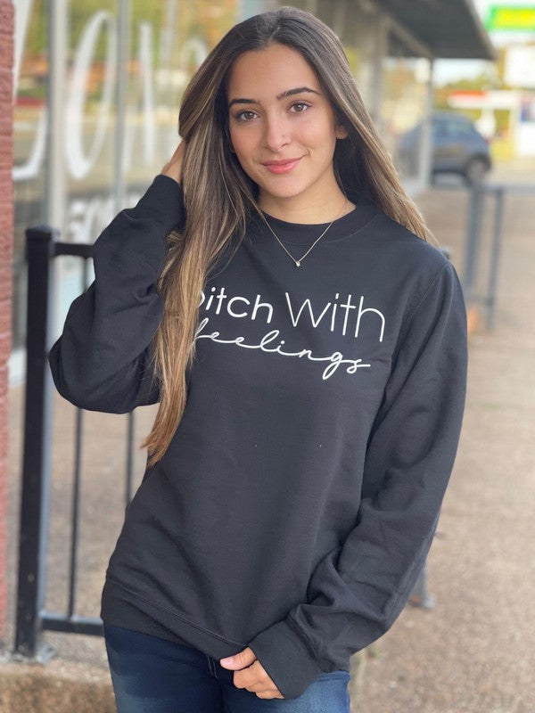 Bitch With Feelings Sweatshirt